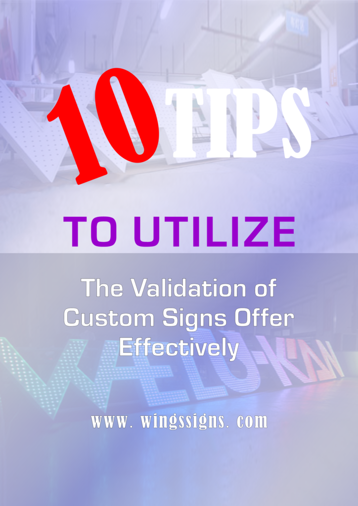 10 tips to utilize the validation of custom signs offer effectively